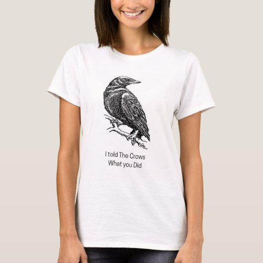 私はカラスに君が何をしたか話した Tシャツ (正面)