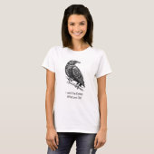 私はカラスに君が何をしたか話した Tシャツ (正面フル)