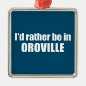 私はカリフォルニア州オロヴィルにいる方が良い メタルオーナメント (正面)