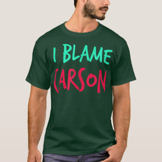 私はカーソンの友人のファーストネームを非難するバディニックネーム Tシャツ