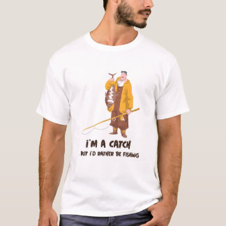私はキャッチだが、むしろ魚釣りTシャツになりたい Tシャツ