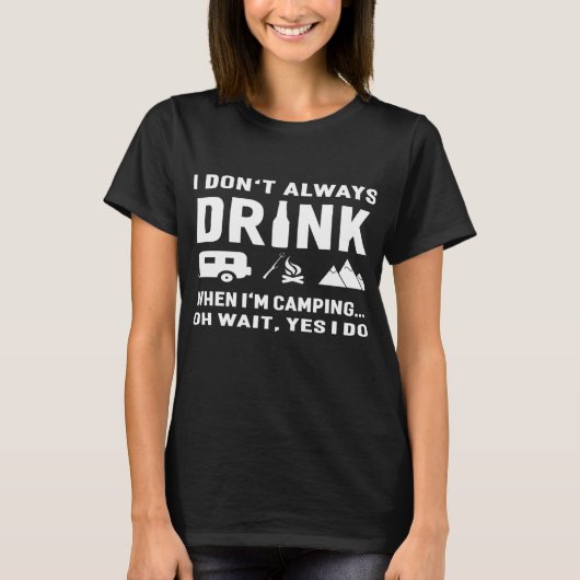 私はキャンプ中は必ずしも飲まないおもしろい Tシャツ (正面)