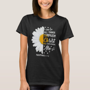 私はキリストを通して全てのことを行うことができる – デイジーの花 Tシャツ