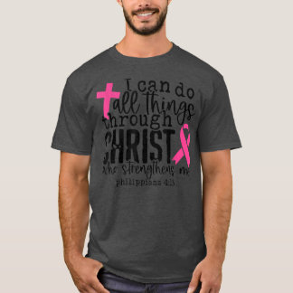 私はキリスト乳癌を通してすべてのことを行うことができるC Tシャツ