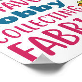 私はキルトだが私の趣味お気に入りのは生地を集めることだ ポスター (角)