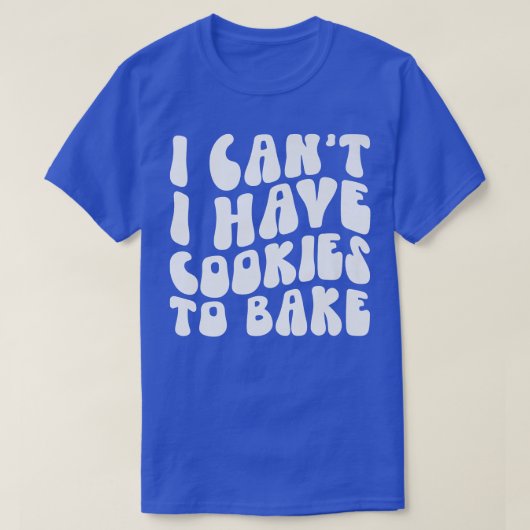 私はクッキーの愛好家を焼くためにクッキーを持つことができないベーキング Tシャツ (デザイン正面)