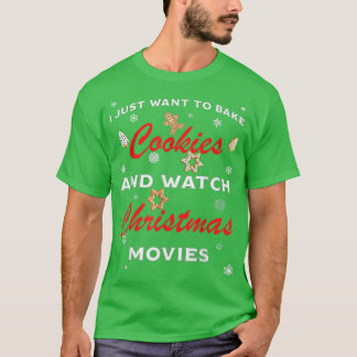 私はクッキーを焼いてクリスマスモを見たいだけだ Tシャツ