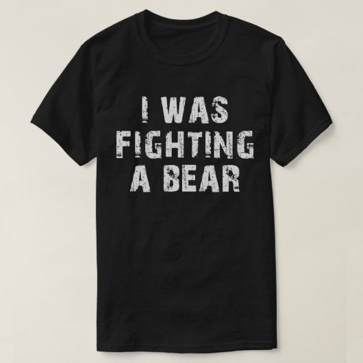 私はクマの生存傷害と闘っていた Tシャツ (デザイン正面)
