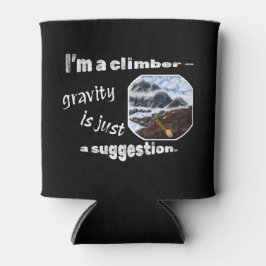 私はクライマーだ – 重力は単なる提案である。 缶クーラー