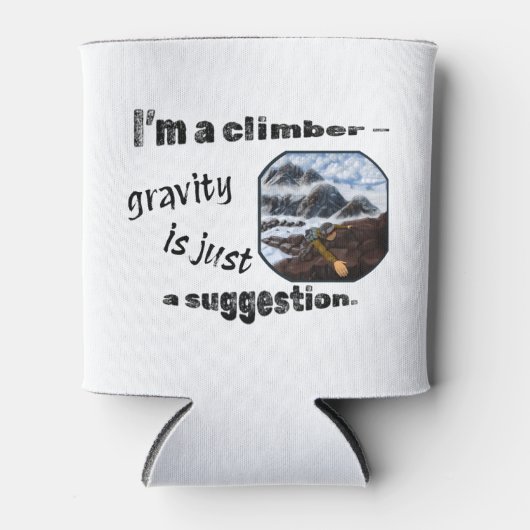 私はクライマーだ – 重力は単なる提案である。 缶クーラー (正面)
