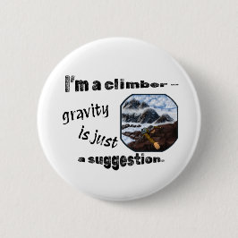 私はクライマーだ – 重力は単なる提案である。 缶バッジ