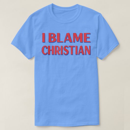 私はクリスチャンの友人の名前を非難するバディニックネームFunn Tシャツ (デザイン正面)