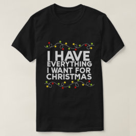 私はクリスマスに欲しいものは何でも持っている Tシャツ