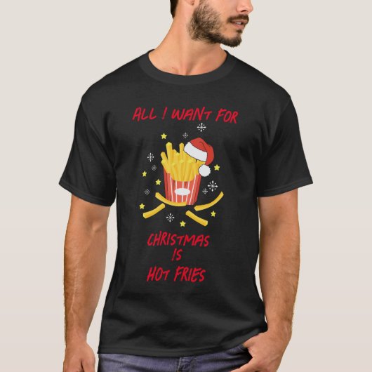 私はクリスマスに食べたいのはホットフライだけだ Tシャツ (正面)