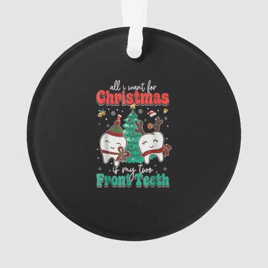 私はクリスマスのために欲しいのは私の2つの前歯Xmaだけ オーナメント (裏面)