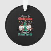私はクリスマスのために欲しいのは私の2つの前歯Xmaだけ オーナメント (正面)