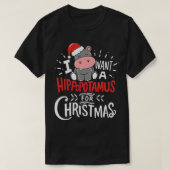 私はクリスマスのヒッポクリスマスギフトのためにヒッポタマスが欲しい Tシャツ (デザイン正面)
