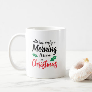 私はクリスマスのマグカップの朝の人にすぎない コーヒーマグカップ