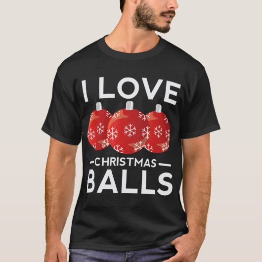 私はクリスマスボール汚いおもしろいジョーク大人のクリスマスが大好き Tシャツ (正面)