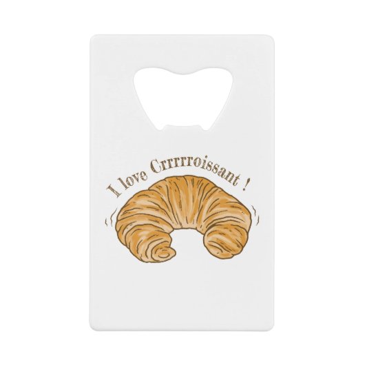 私はクロワッサン、クロワッサンビスケット食品が大好き クレジットカード栓抜き (正面)