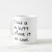 私はクールだった前に大きいお尻を有しました コーヒーマグカップ (正面左)