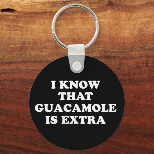 私はグアカモレが余分であることを知っている キーホルダー (正面)