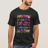 私はグランドと呼ぶにはあまりにもクール方法だからMawmaw Tシャツ (正面)