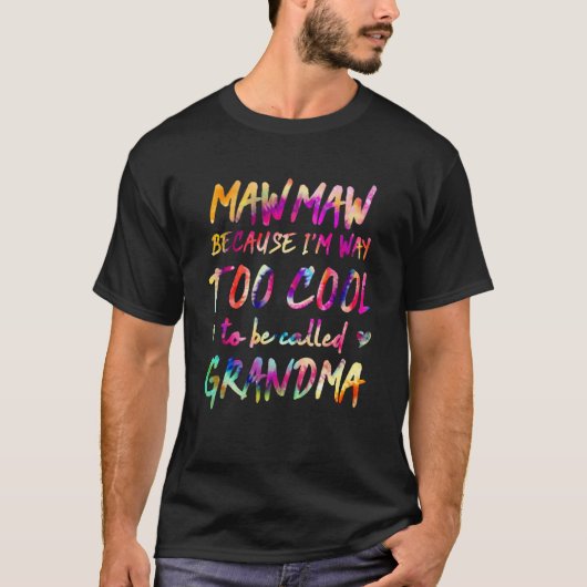 私はグランドと呼ぶにはあまりにもクール方法だからMawmaw Tシャツ (正面)