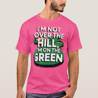 私はグリーンゴルフの丘を越えていおもしろいない Tシャツ
