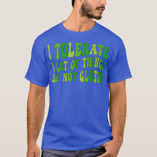 私はグルテンではなく、多くのものを許容1 Tシャツ