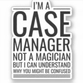 私はケースマネージャーだが、マジシャンではない シール (正面)