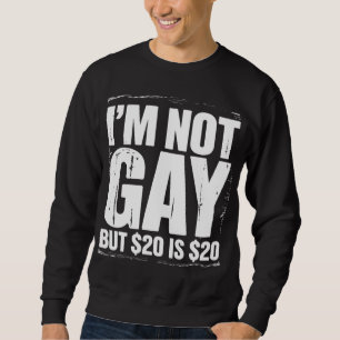 私はゲイじゃないけど20ドルは20ドル LGBTQ+ ユーモア スウェットシャツ
