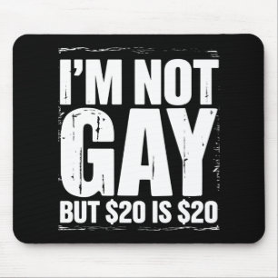 私はゲイじゃないけど20ドルは20ドル LGBTQ+ ユーモア マウスパッド