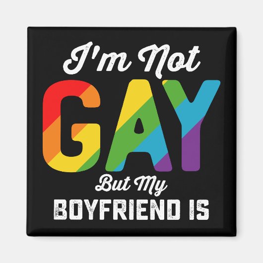 私はゲイではありませんが私の彼氏は面白い LGBTQプライド マグネット (正面)