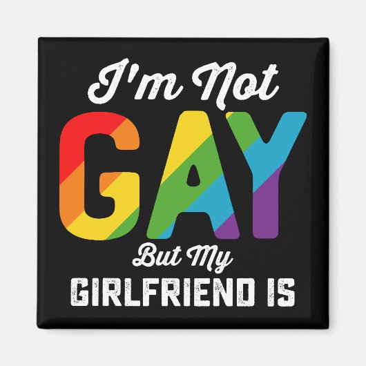 私はゲイではないが、ガールフレンドはおもしろいLGBTQプライド マグネット (正面)