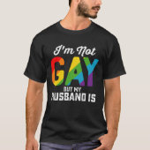 私はゲイではないが、夫はおもしろいLGBTQプライド Tシャツ (正面)