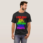 私はゲイではないが、彼らの権利を支持する Tシャツ (正面フル)