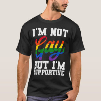 私はゲイではないが、私はサポートLGBTQプライド月 Tシャツ