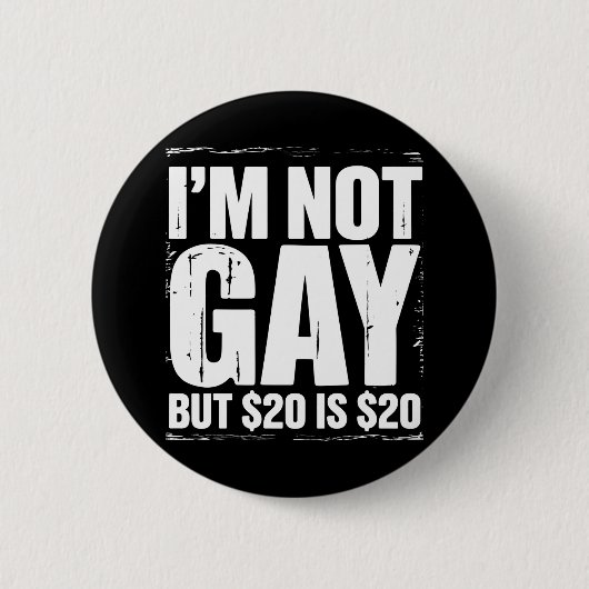 私はゲイではないが、20ドルは20ドルおもしろいLGBTQ 缶バッジ (正面)