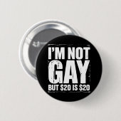 私はゲイではないが、20ドルは20ドルおもしろいLGBTQ 缶バッジ (正面&裏面)