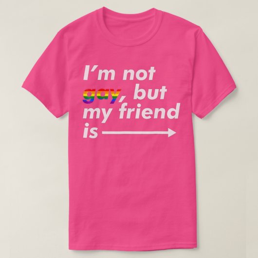 私はゲイではなく、私の友人はおもしろいLGBの味方 Tシャツ (デザイン正面)