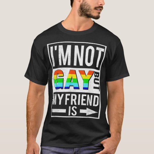 私はゲイではなく、私の友人はおもしろいLGBTQレズビアンGa Tシャツ (正面)