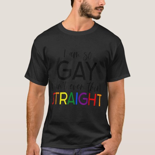 私はゲイで、ストレートレインボー考えLGBもできない Tシャツ (正面)