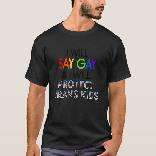 私はゲイと私はトランスキッ保護ドLgbtqと言う Tシャツ (正面)