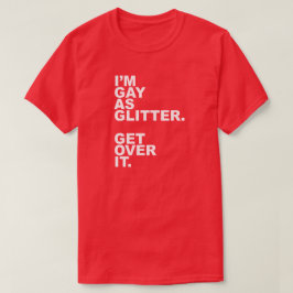 私はゲイグリッター。乗れ。 Tシャツ
