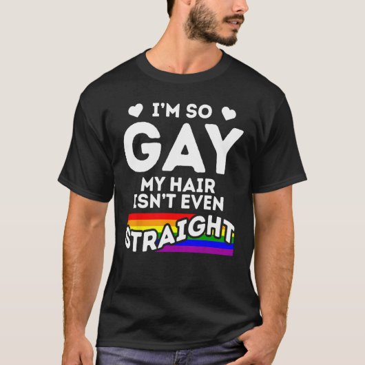 私はゲイ私の髪もストレートLGBTプライド Tシャツ (正面)