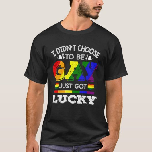 私はゲイJust Lucky 得 Rainbow Lを選択しなかった Tシャツ (正面)