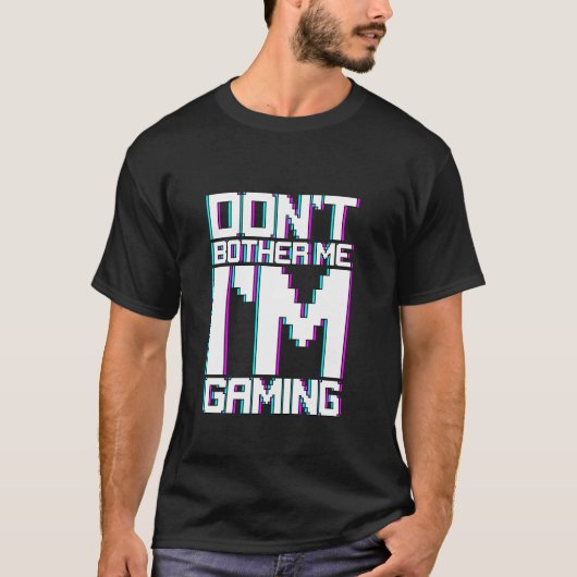 私はゲーマーの態度をゲームに私を悩ませない Tシャツ (正面)