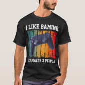 私はゲームが好きで、多分3人が好きだ Tシャツ (正面)