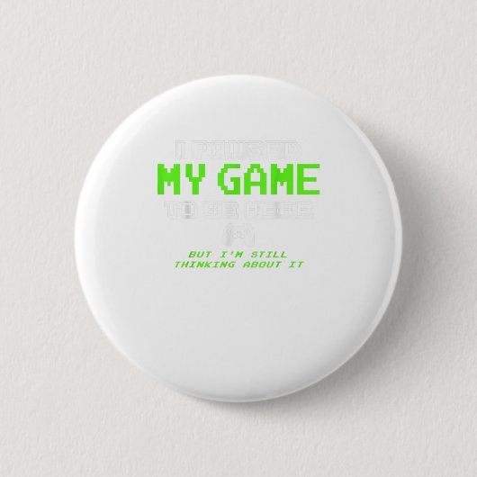 私はゲームを一時停止ここに来る – Gamer Gif 缶バッジ (正面)